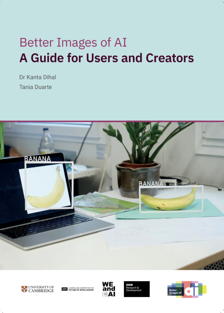 Cover photo for Better Images of AI: A Guide for Users and Creators by Dr Kanta Dihal and Tania Duarte, with a picture and logos of University of Cambridge, Leverhulme Centre for the Future of Intelligence, We and AI, BBC R&D, Better Images of AI