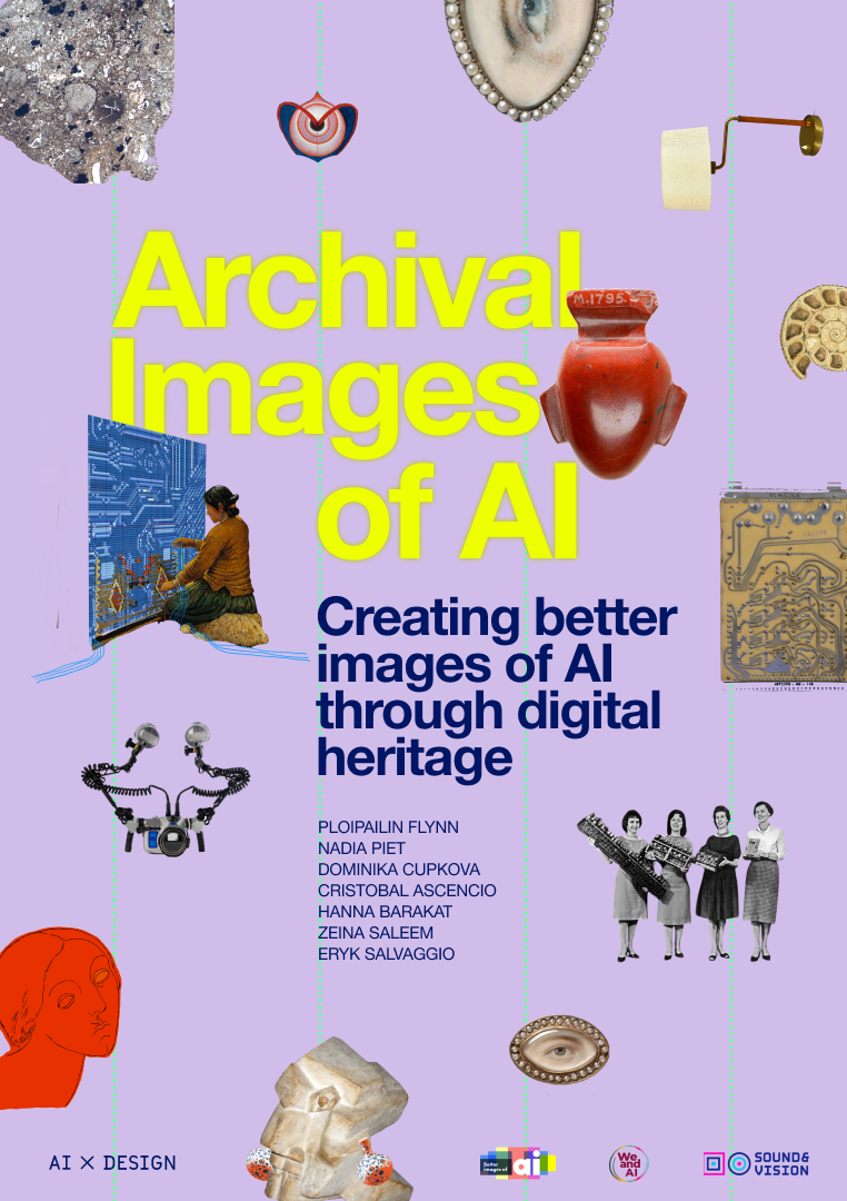 This is a colorful poster titled "Archival Images of AI: Creating better images of AI through digital heritage". It features a collage of diverse digital heritage elements on a violet background. The title is displayed prominently in neon yellow and blue text. The poster includes the following visuals: A segment of a circuit board with a person interacting with it. An ancient artifact shaped like a red jar. A close-up of an artistic rendering of an eye in a decorative frame. An industrial arm-like mechanism. A group of vintage black-and-white photographs of people holding what appear to be early computing devices. Other smaller, abstract objects, including a metallic mineral, a stone carving, and a vintage camera. At the bottom, the contributing authors are listed: Ploipailin Flynn, Nadia Piet, Dominika Cupkova, Cristobal Ascencio, Hanna Barakat, Zeina Saleem, and Eryk Salvaggio. Logos from AI x Design, Sound & Vision, Better Images of AI, We & AI, Netherlands Institute for Sound and Vision are at the bottom
